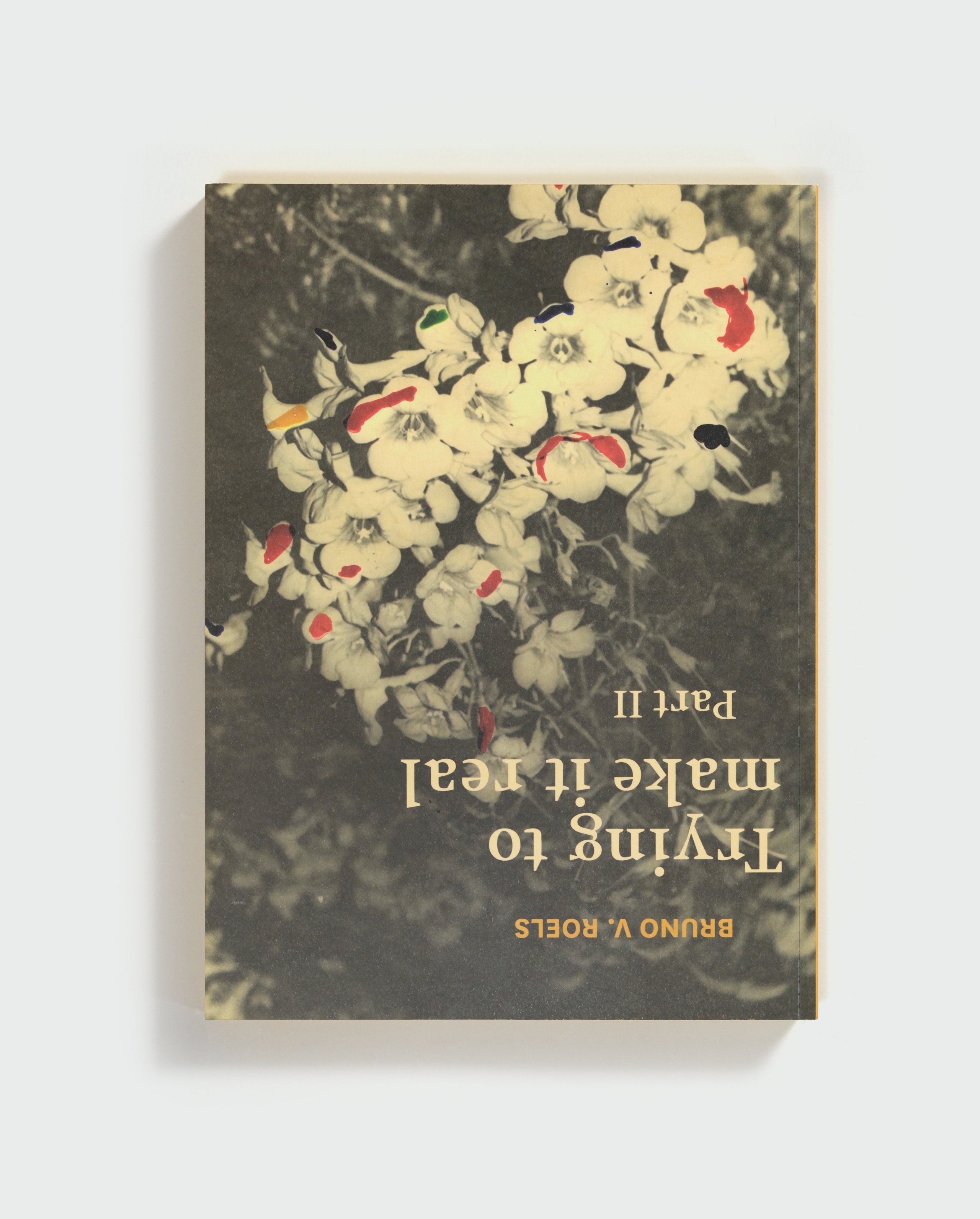 Trying to Make It Real: Part I & II by Bruno V. Roels — back cover